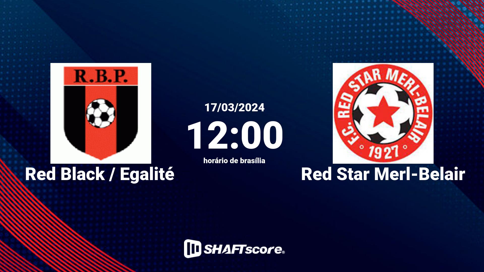 Estatísticas do jogo Red Black / Egalité vs Red Star Merl-Belair 17.03 12:00