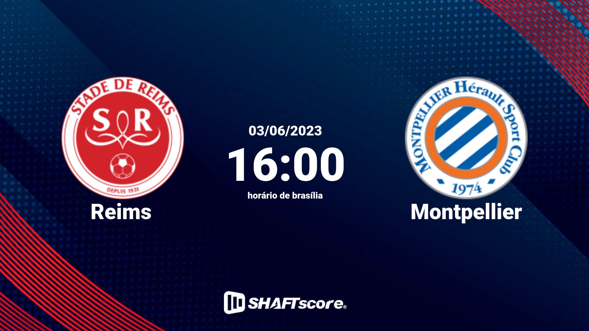 Estatísticas do jogo Reims vs Montpellier 03.06 16:00