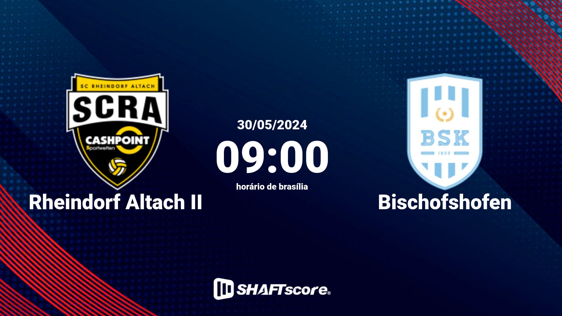 Estatísticas do jogo Rheindorf Altach II vs Bischofshofen 30.05 09:00