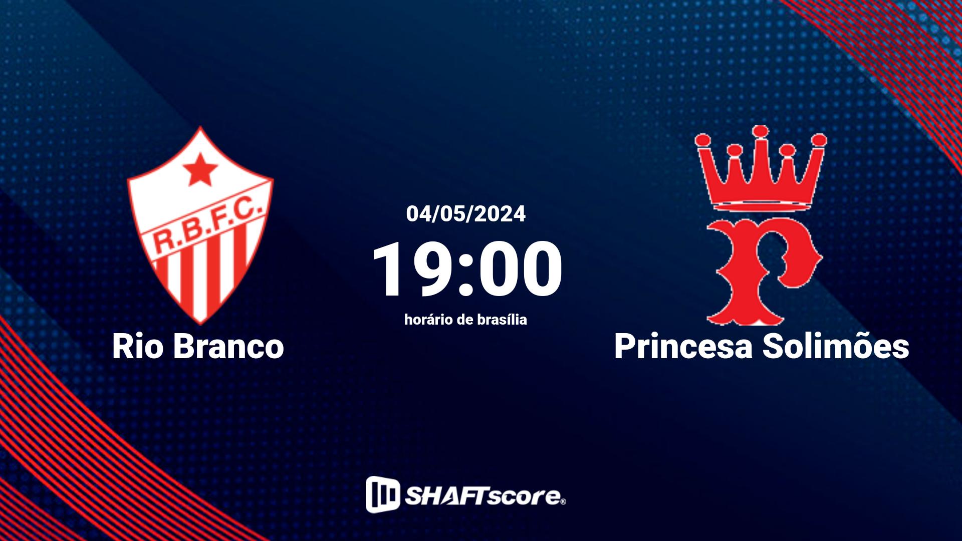 Estatísticas do jogo Rio Branco vs Princesa Solimões 04.05 19:00