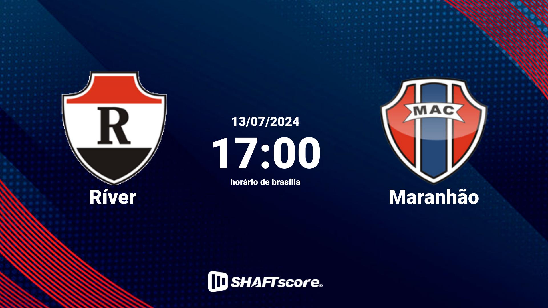 Estatísticas do jogo Ríver vs Maranhão 13.07 17:00