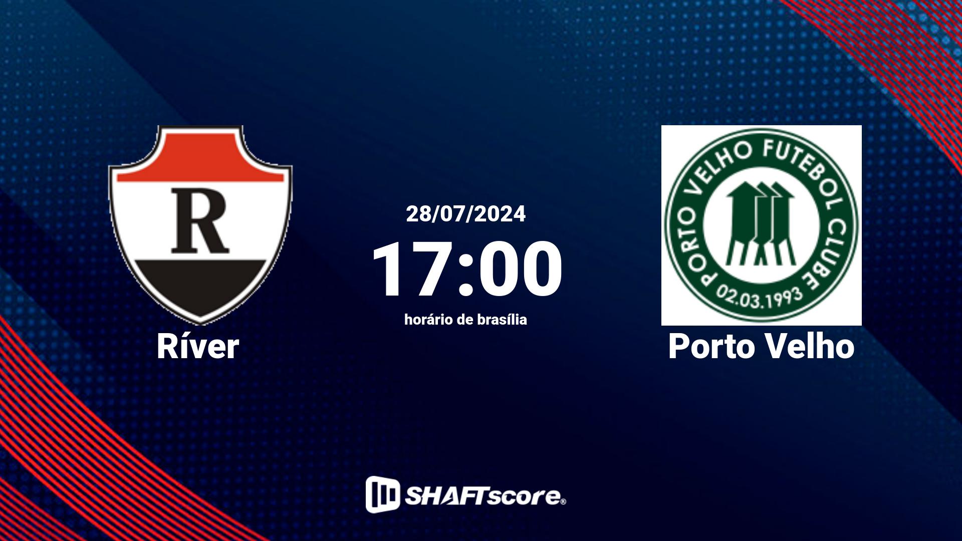 Estatísticas do jogo Ríver vs Porto Velho 28.07 17:00