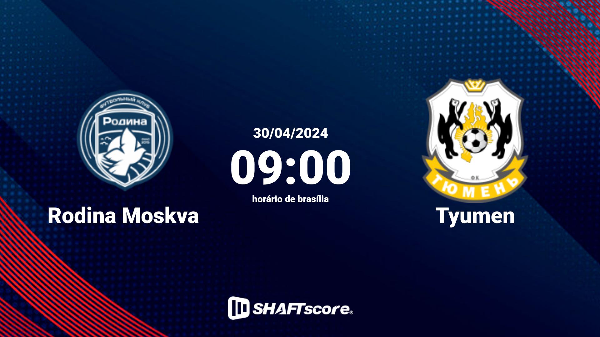 Estatísticas do jogo Rodina Moskva vs Tyumen 30.04 09:00