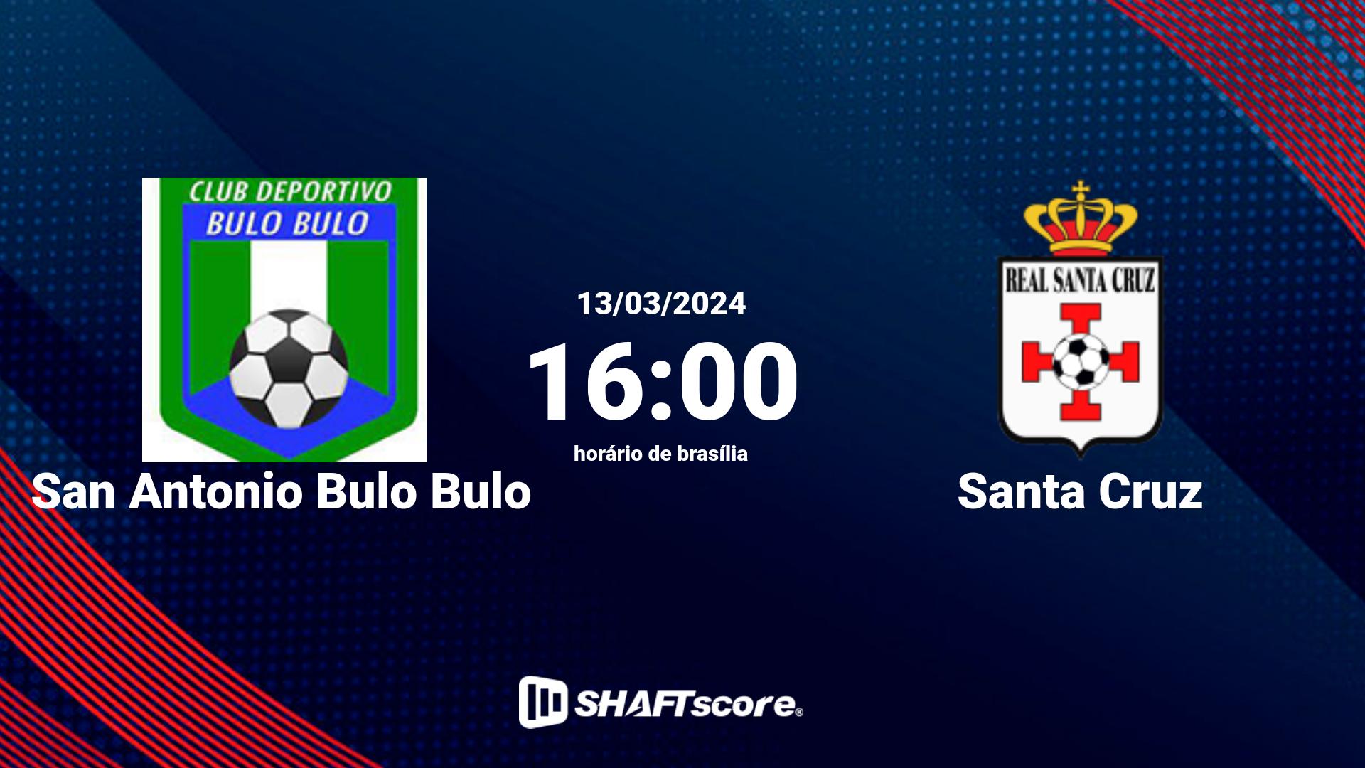 Estatísticas do jogo San Antonio Bulo Bulo vs Santa Cruz 13.03 16:00