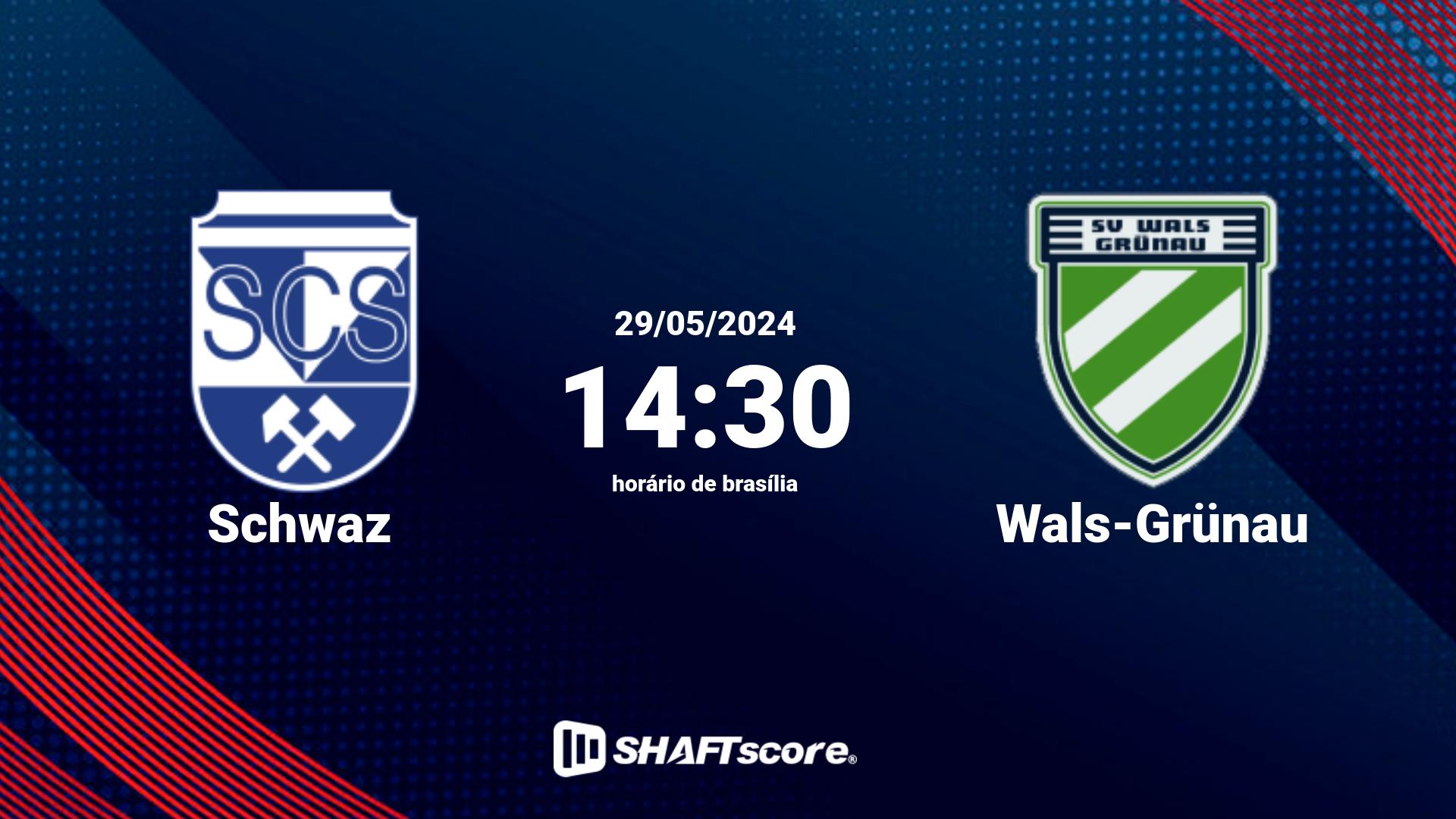 Estatísticas do jogo Schwaz vs Wals-Grünau 29.05 14:30