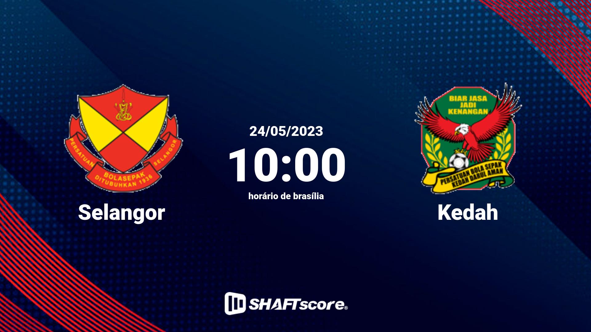 Estatísticas do jogo Selangor vs Kedah 24.05 10:00