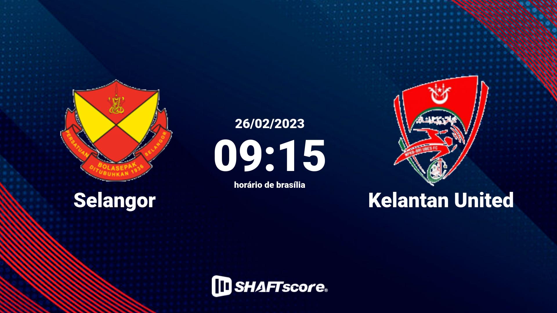 Estatísticas do jogo Selangor vs Kelantan United 26.02 09:15