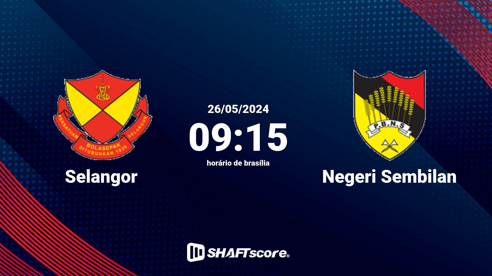 Estatísticas do jogo Selangor vs Negeri Sembilan 26.05 09:15