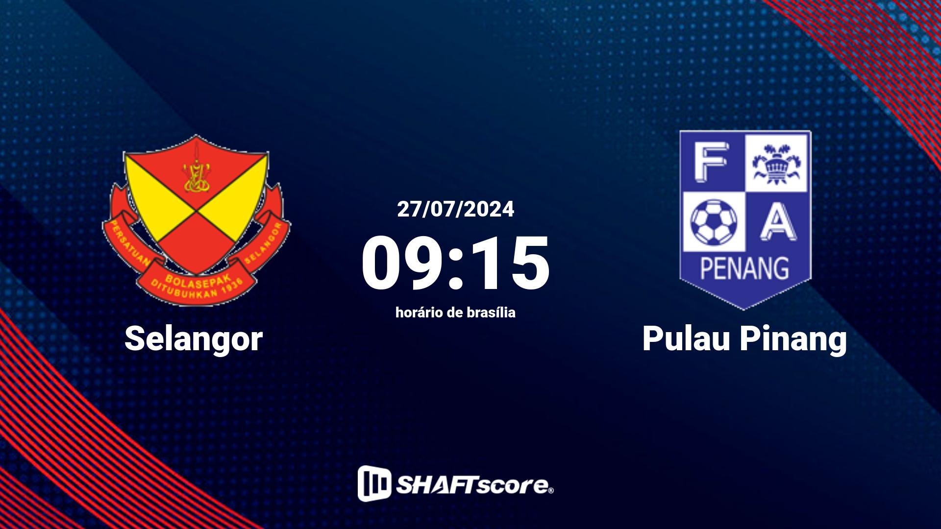 Estatísticas do jogo Selangor vs Pulau Pinang 27.07 09:15