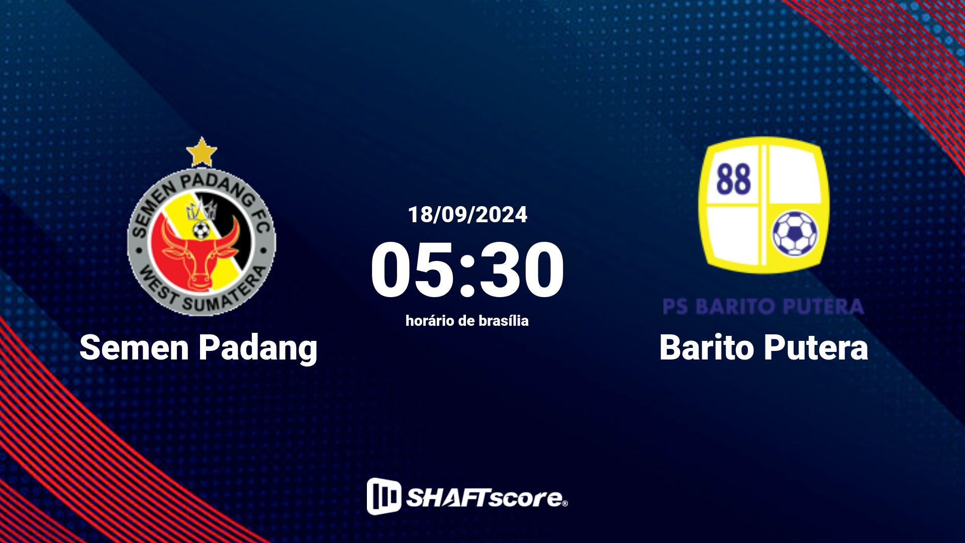 Estatísticas do jogo Semen Padang vs Barito Putera 18.09 05:30