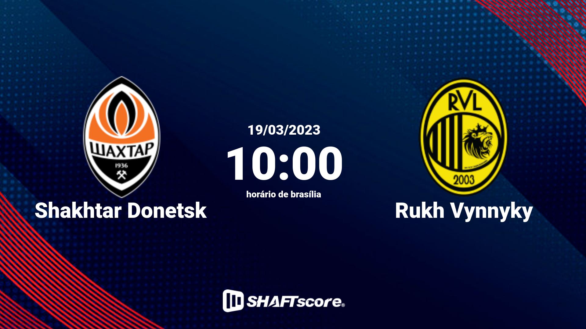 Estatísticas do jogo Shakhtar Donetsk vs Rukh Vynnyky 19.03 10:00