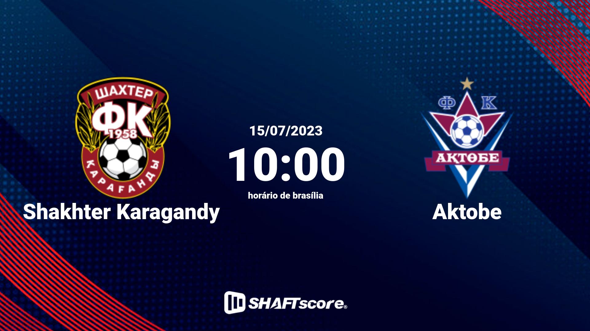 Estatísticas do jogo Shakhter Karagandy vs Aktobe 15.07 10:00