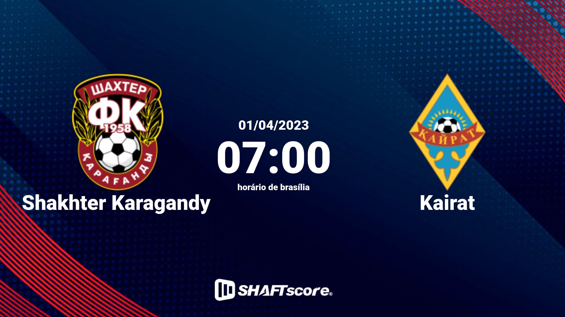 Estatísticas do jogo Shakhter Karagandy vs Kairat 01.04 07:00