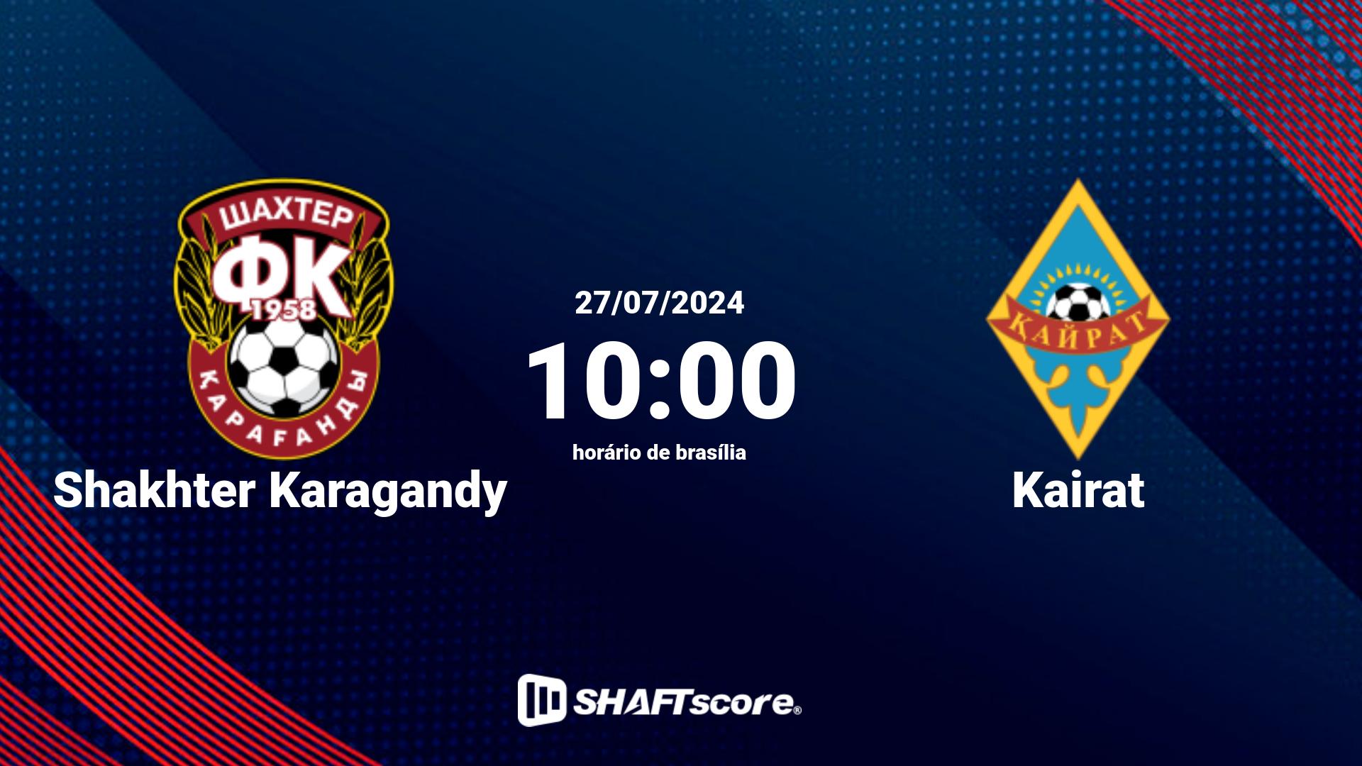 Estatísticas do jogo Shakhter Karagandy vs Kairat 27.07 10:00