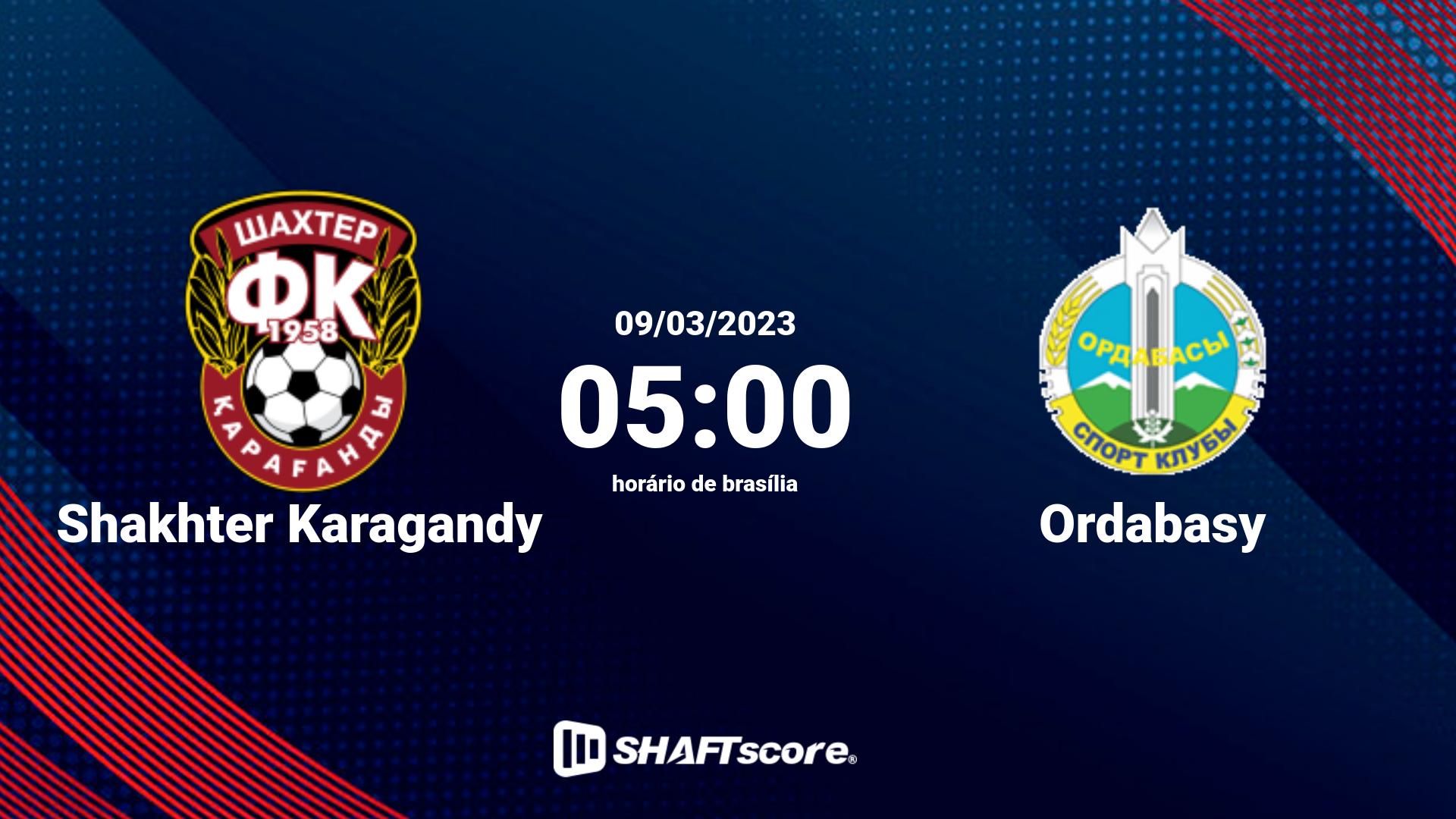 Estatísticas do jogo Shakhter Karagandy vs Ordabasy 09.03 05:00