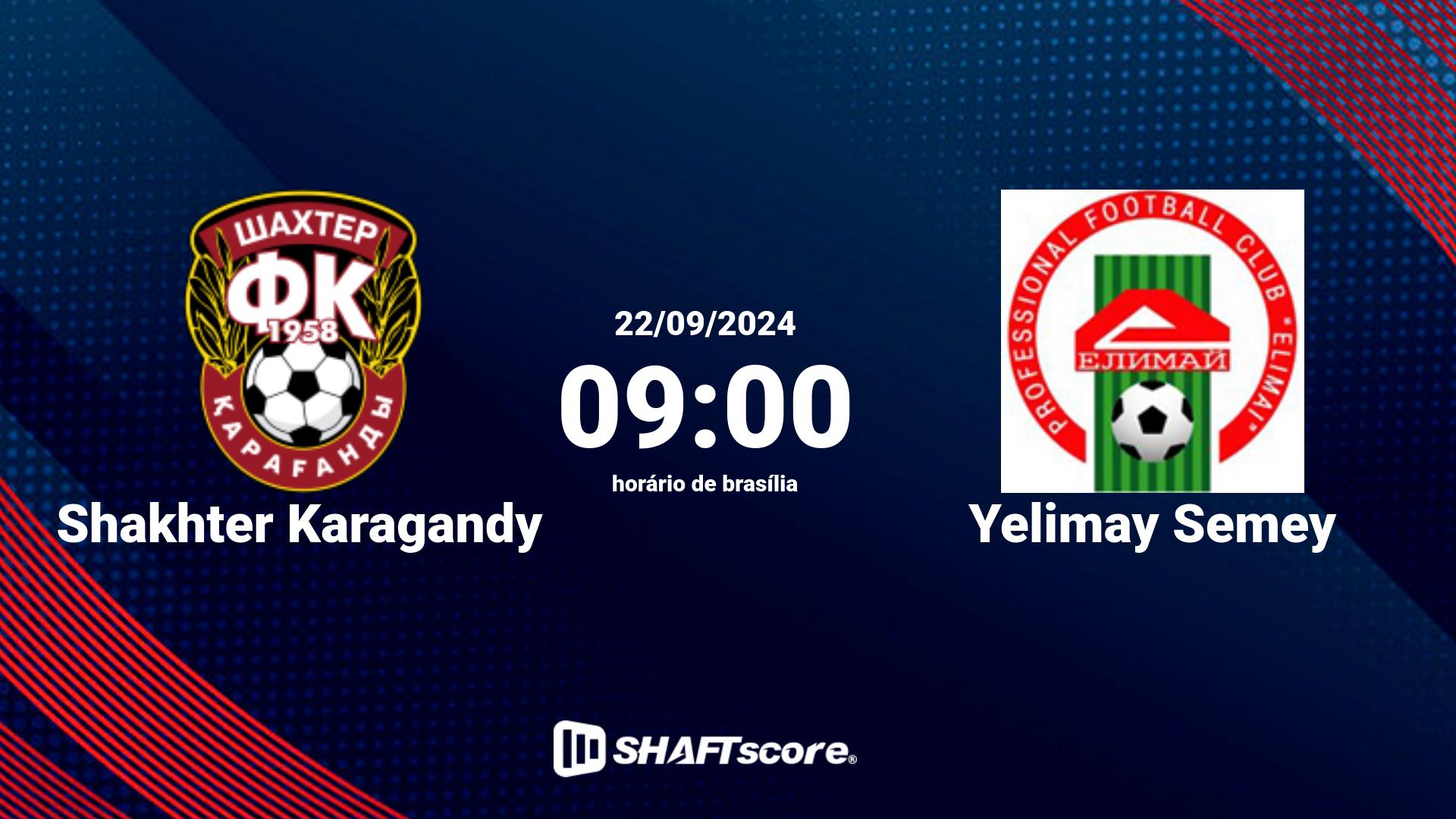 Estatísticas do jogo Shakhter Karagandy vs Yelimay Semey 22.09 09:00