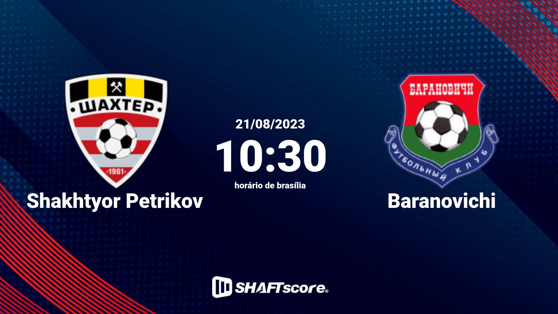 Estatísticas do jogo Shakhtyor Petrikov vs Baranovichi 21.08 10:30