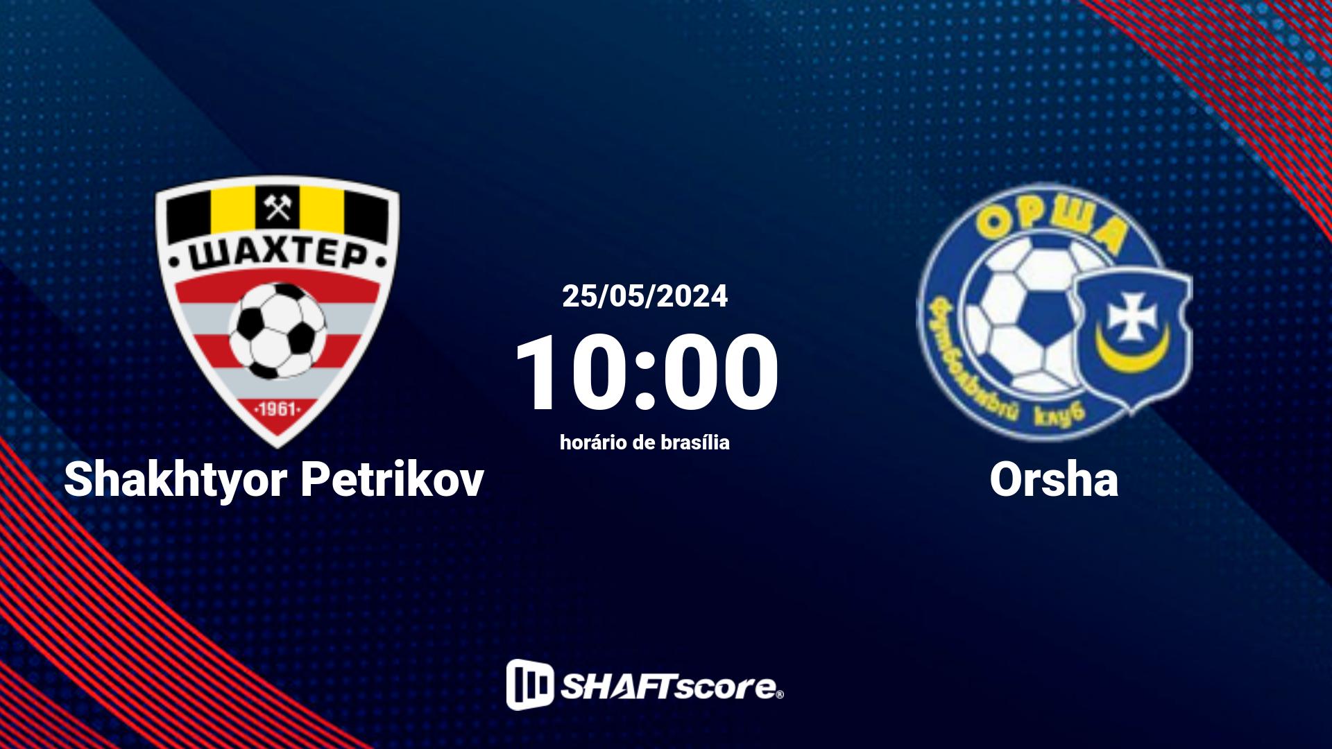 Estatísticas do jogo Shakhtyor Petrikov vs Orsha 25.05 10:00