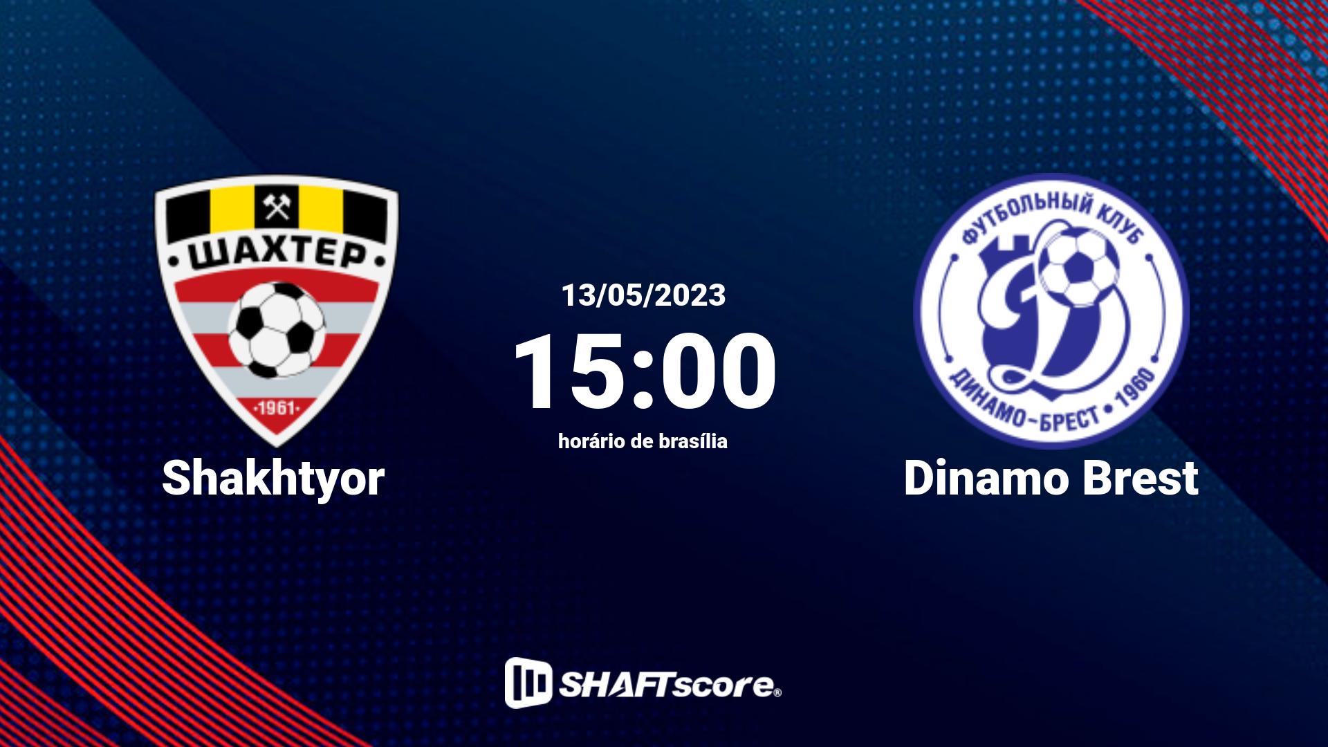 Estatísticas do jogo Shakhtyor vs Dinamo Brest 13.05 15:00