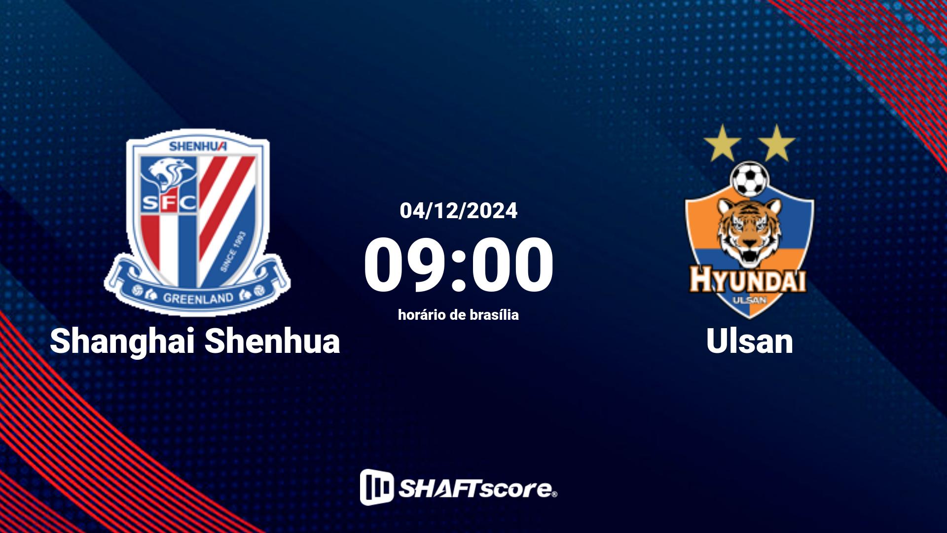 Estatísticas do jogo Shanghai Shenhua vs Ulsan 04.12 09:00