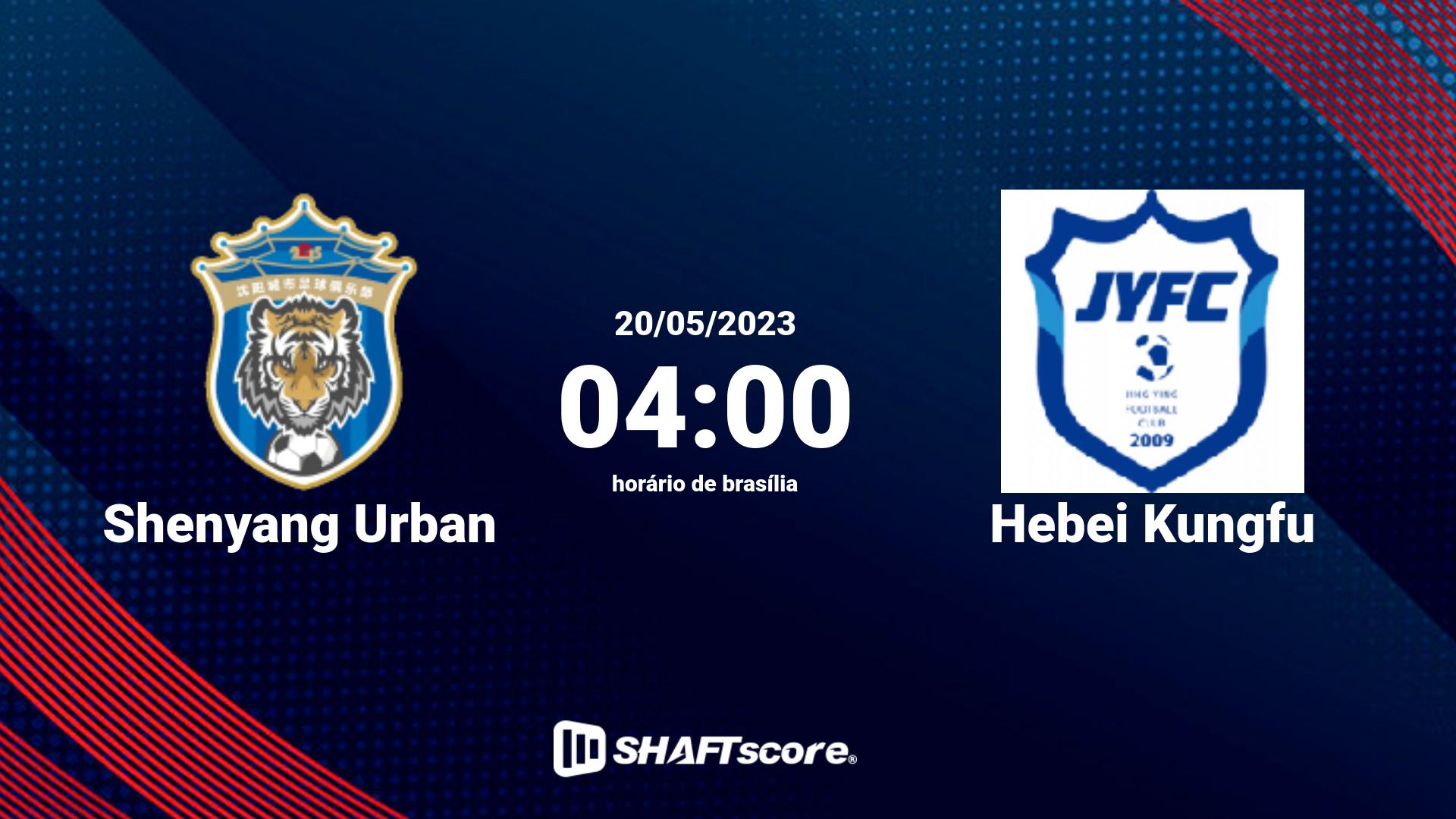 Estatísticas do jogo Shenyang Urban vs Hebei Kungfu 20.05 04:00