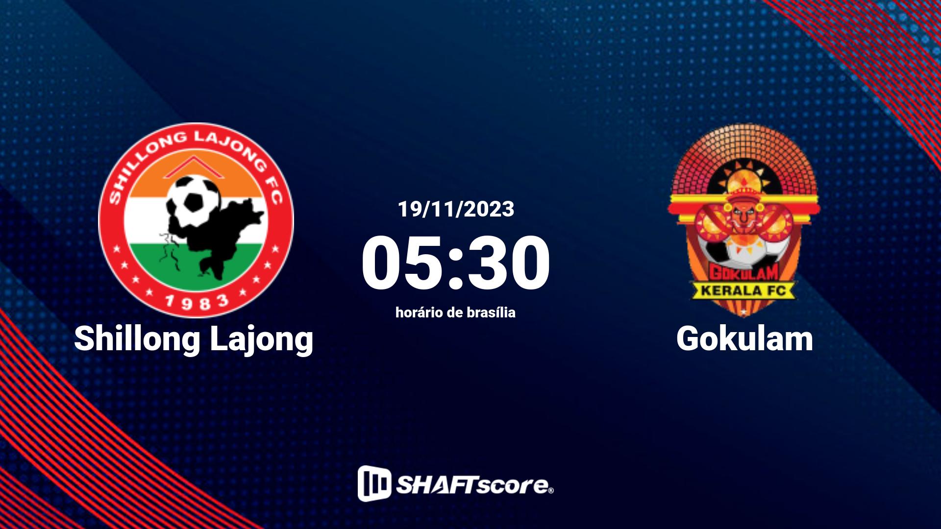 Estatísticas do jogo Shillong Lajong vs Gokulam 19.11 05:30