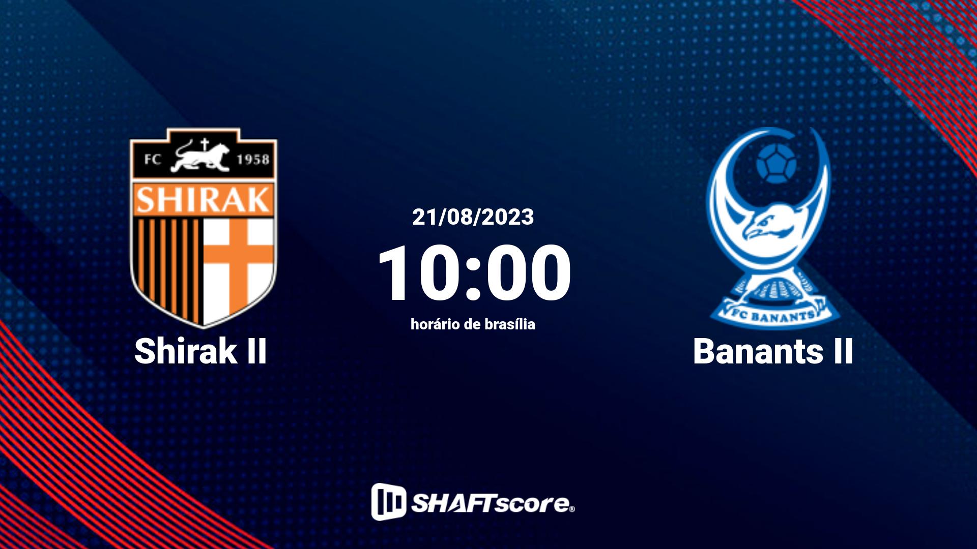 Estatísticas do jogo Shirak II vs Banants II 21.08 10:00