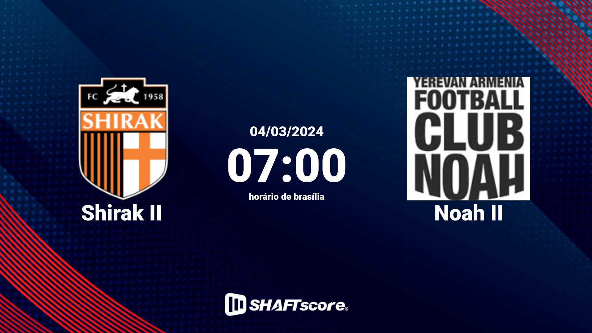 Estatísticas do jogo Shirak II vs Noah II 04.03 07:00