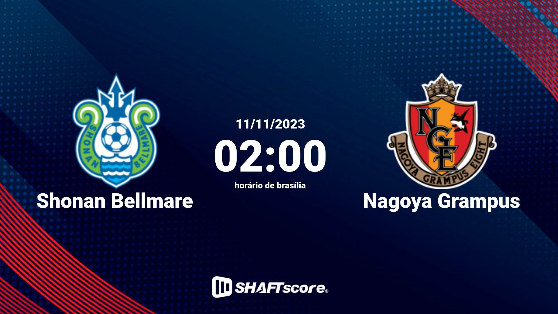 Estatísticas do jogo Shonan Bellmare vs Nagoya Grampus 11.11 02:00