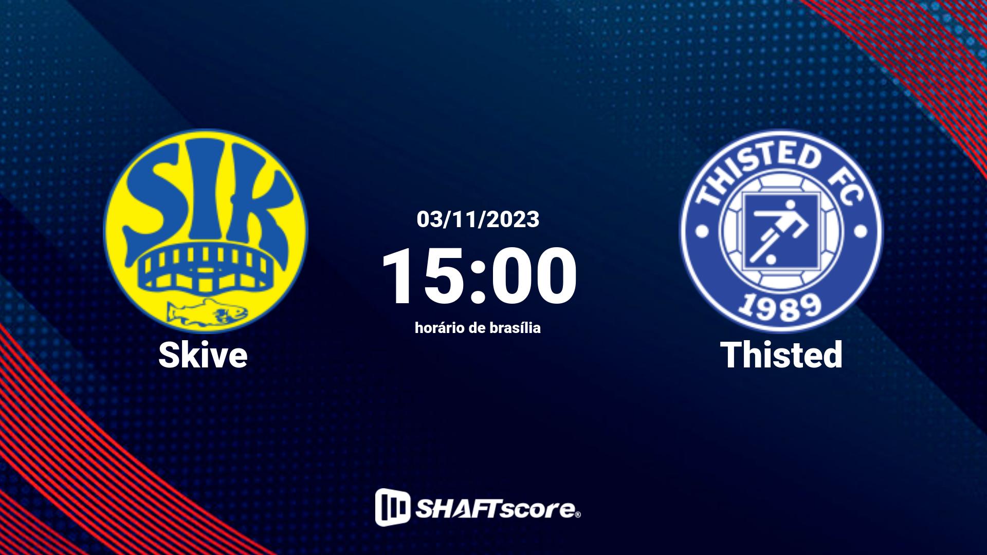 Estatísticas do jogo Skive vs Thisted 03.11 15:00