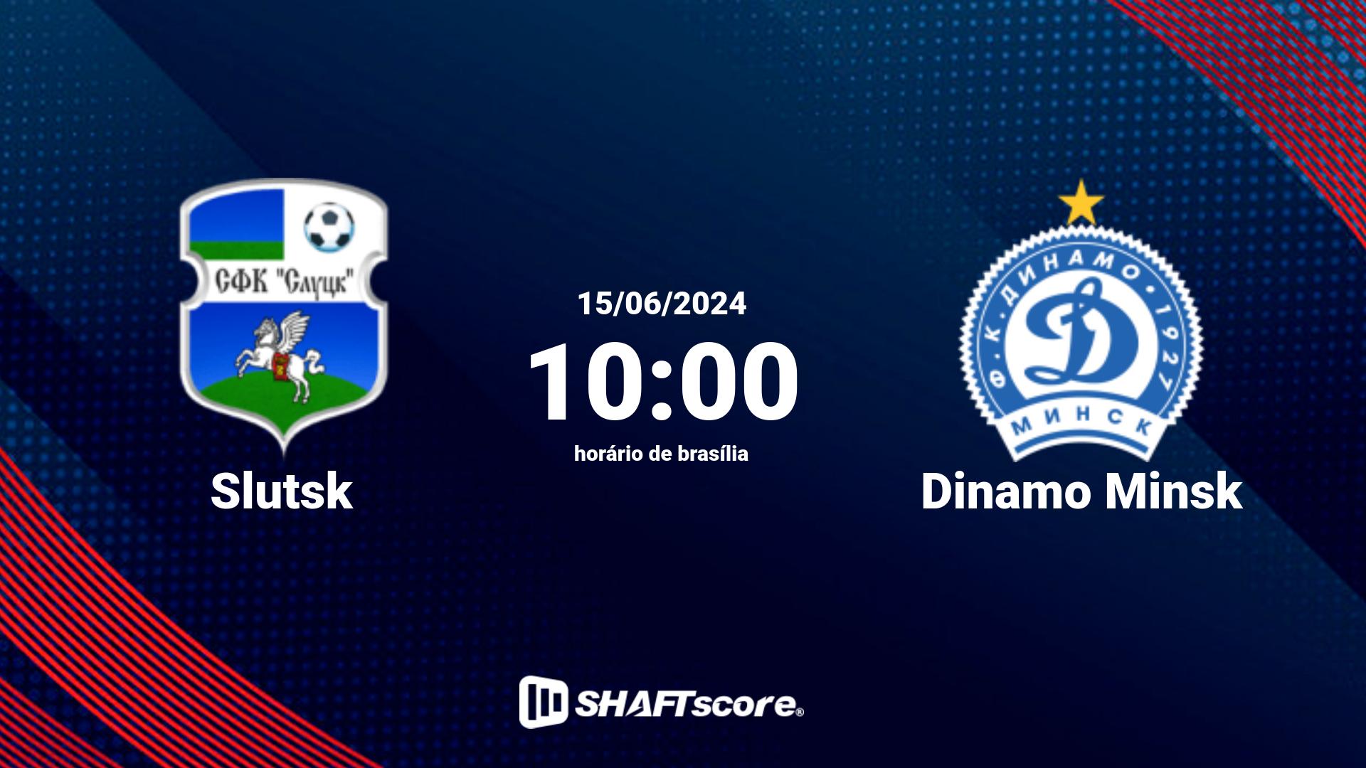 Estatísticas do jogo Slutsk vs Dinamo Minsk 15.06 10:00