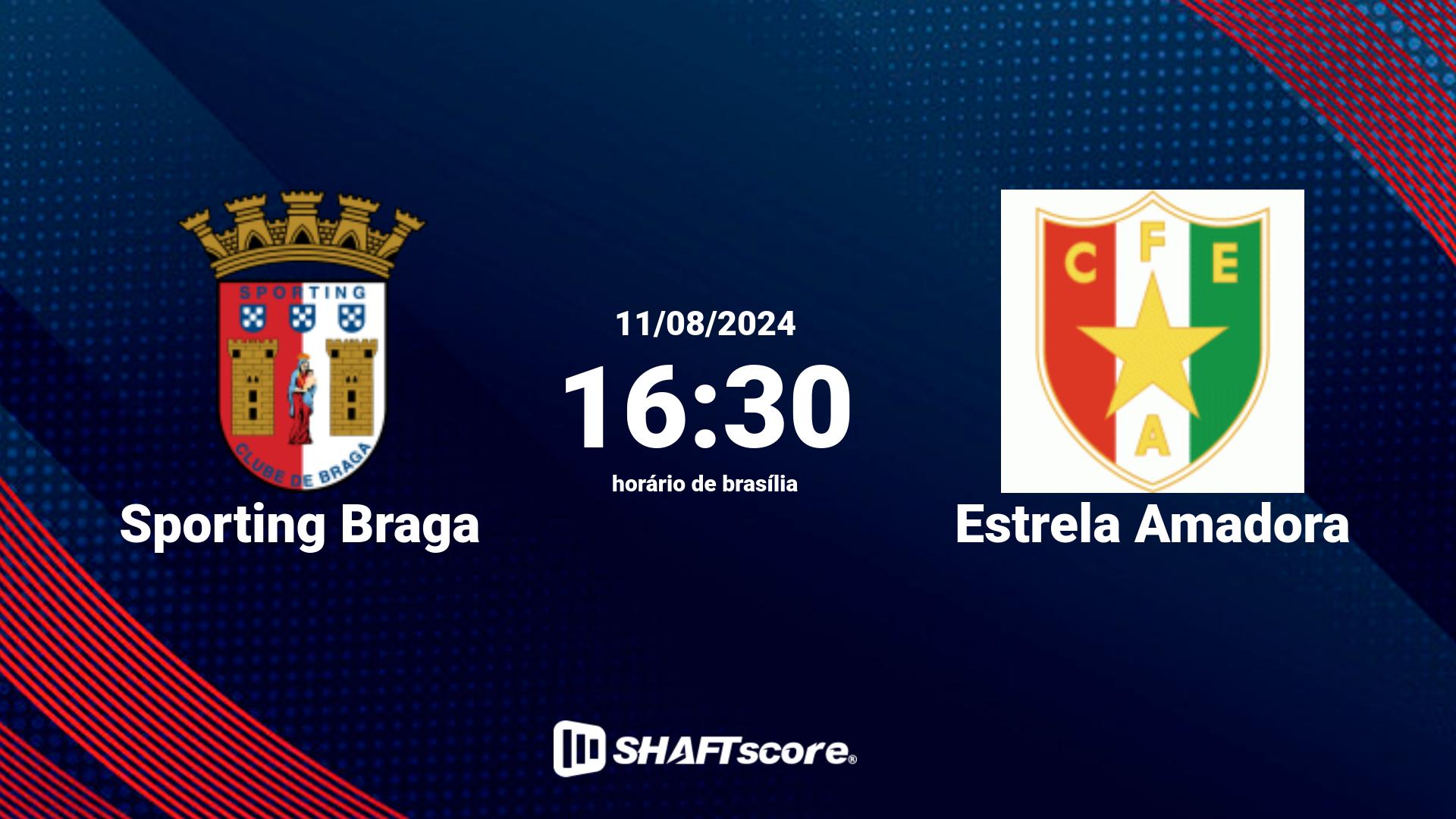 Estatísticas do jogo Sporting Braga vs Estrela Amadora 11.08 16:30