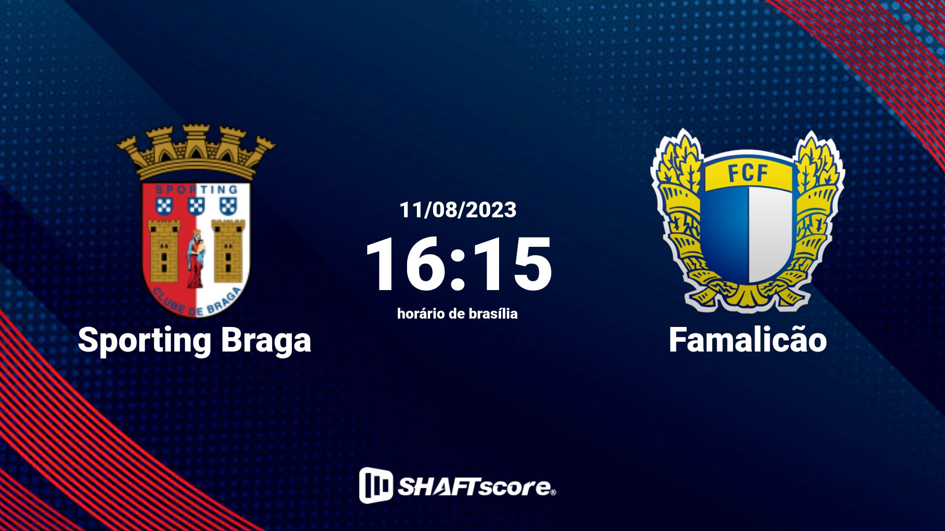 Estatísticas do jogo Sporting Braga vs Famalicão 11.08 16:15