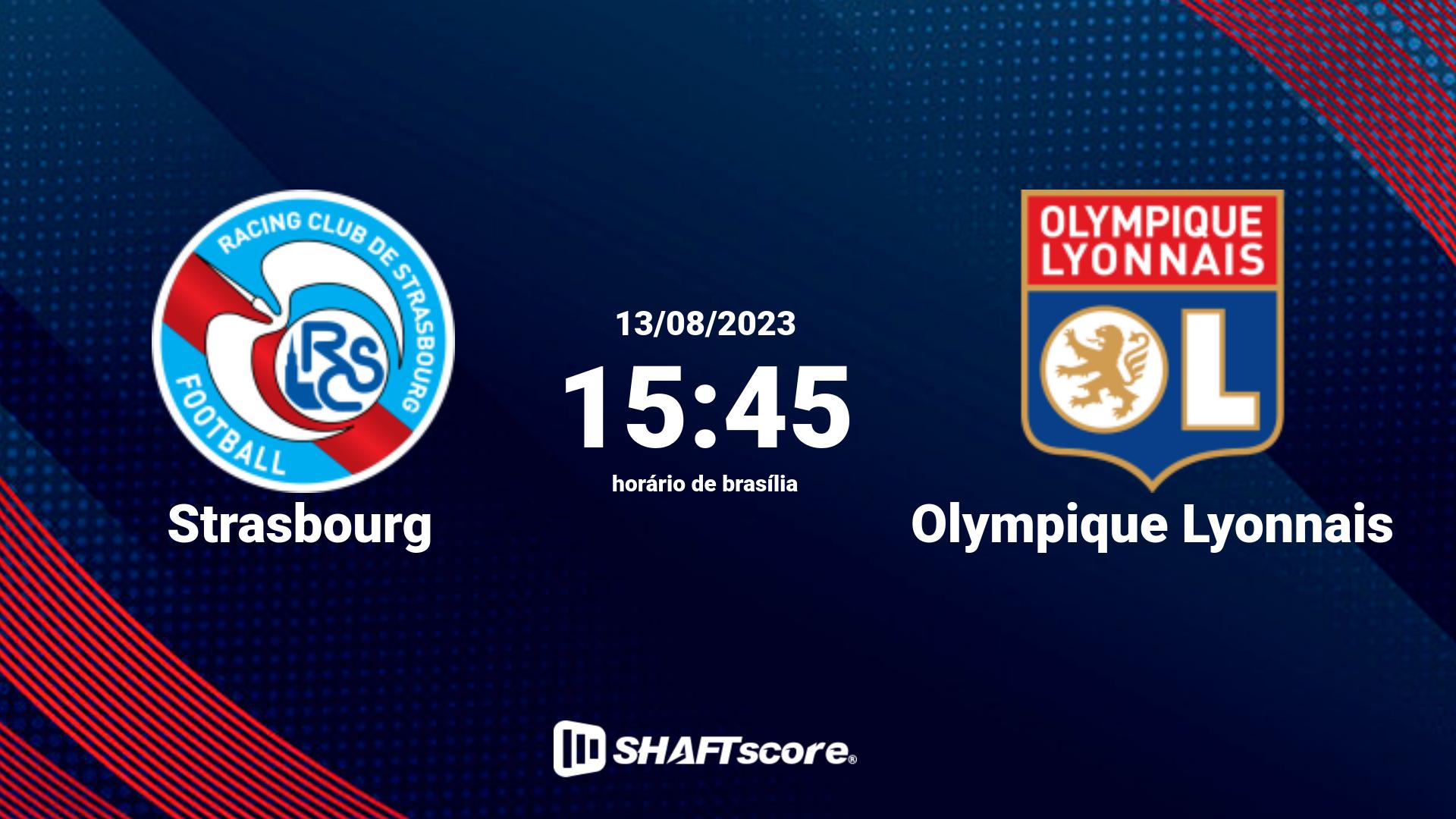 Estatísticas do jogo Strasbourg vs Olympique Lyonnais 13.08 15:45