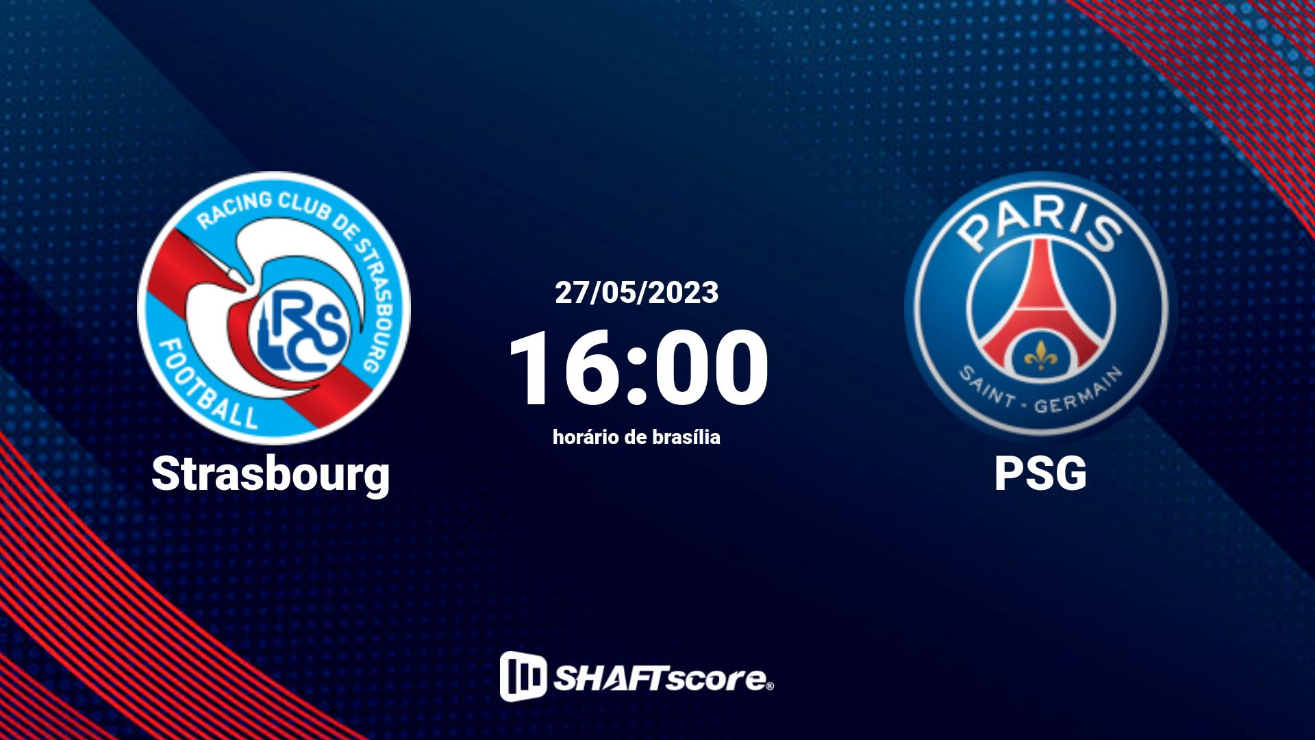 Estatísticas do jogo Strasbourg vs PSG 27.05 16:00