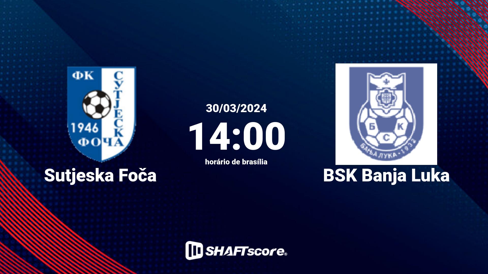 Estatísticas do jogo Sutjeska Foča vs BSK Banja Luka 30.03 14:00