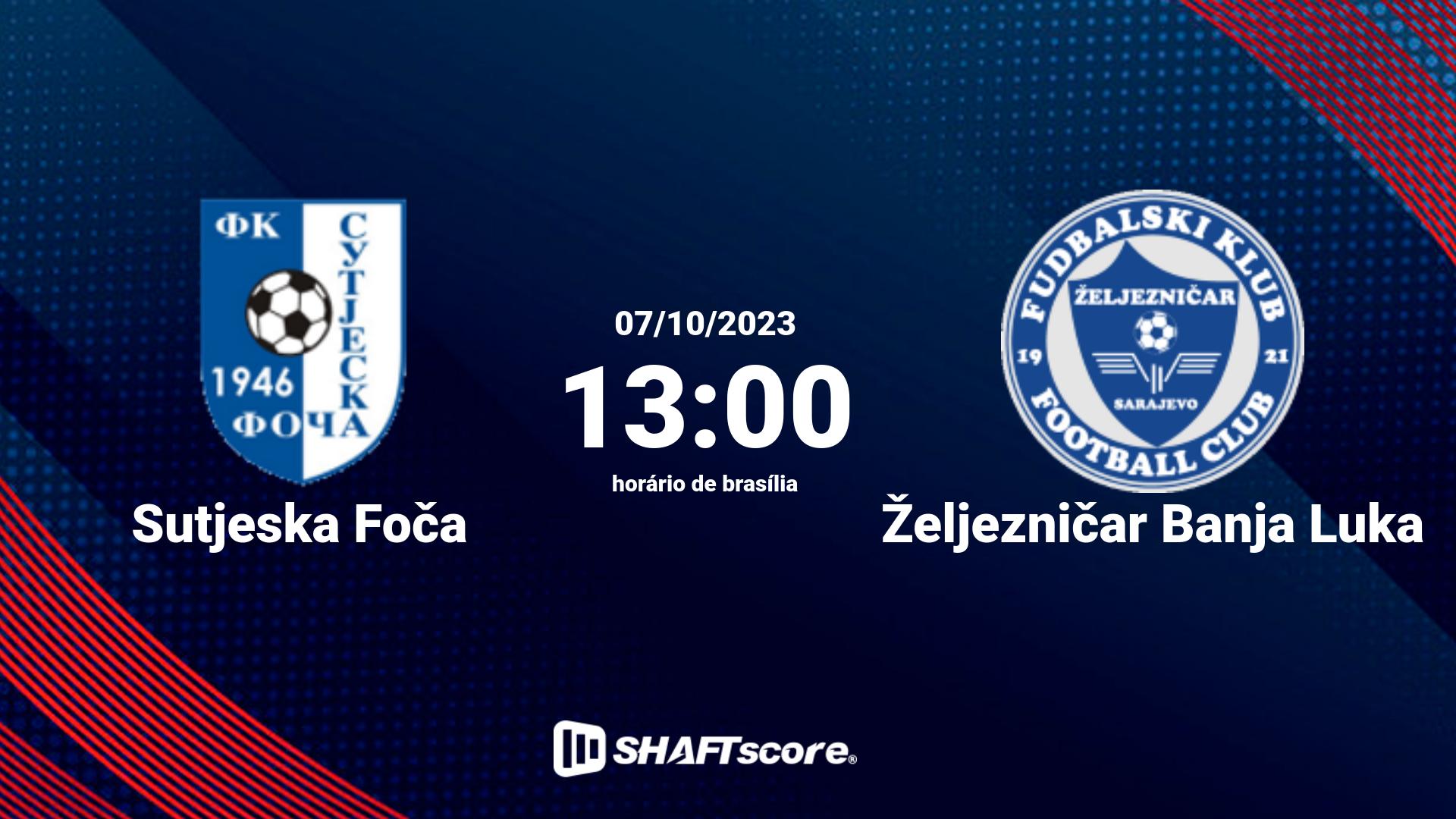 Estatísticas do jogo Sutjeska Foča vs Željezničar Banja Luka 07.10 13:00