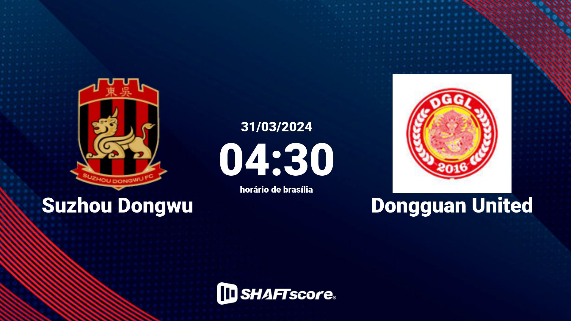 Estatísticas do jogo Suzhou Dongwu vs Dongguan United 31.03 04:30