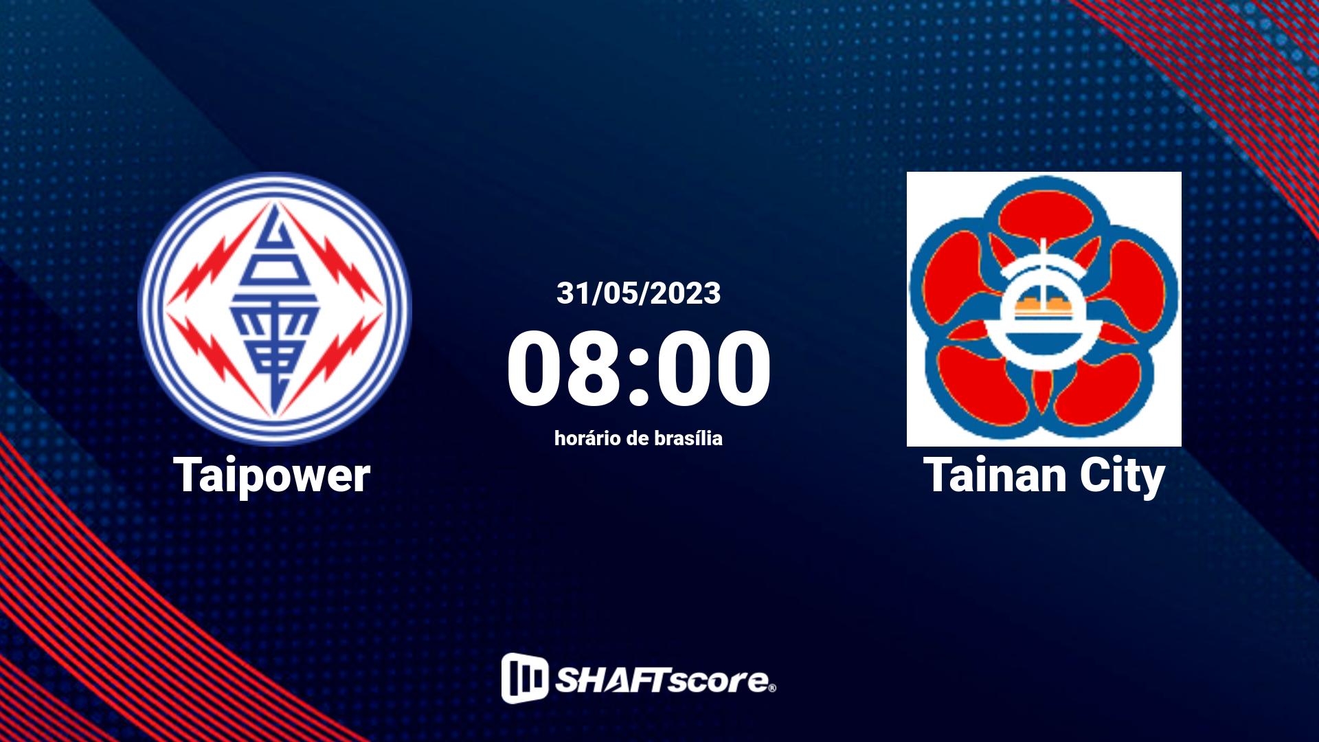 Estatísticas do jogo Taipower vs Tainan City 31.05 08:00