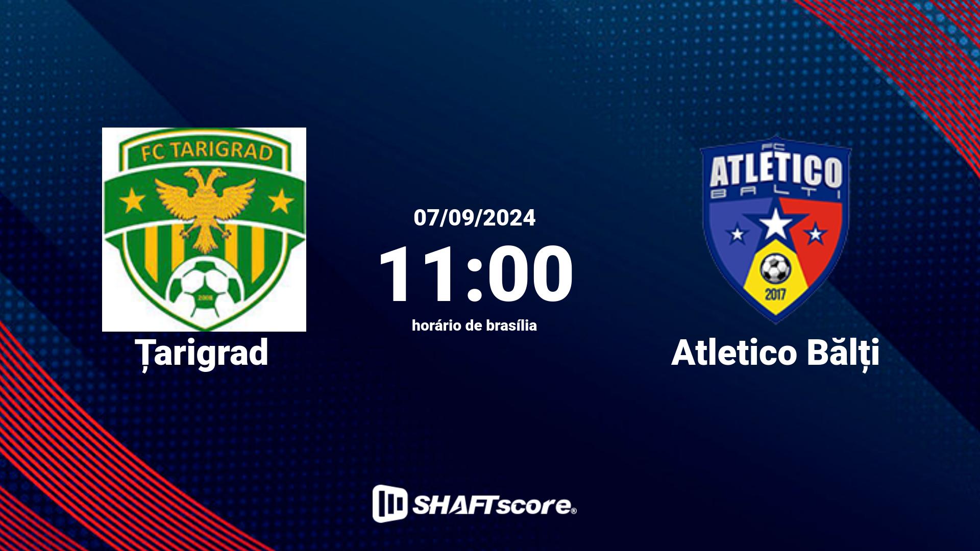 Estatísticas do jogo Țarigrad vs Atletico Bălți 07.09 11:00