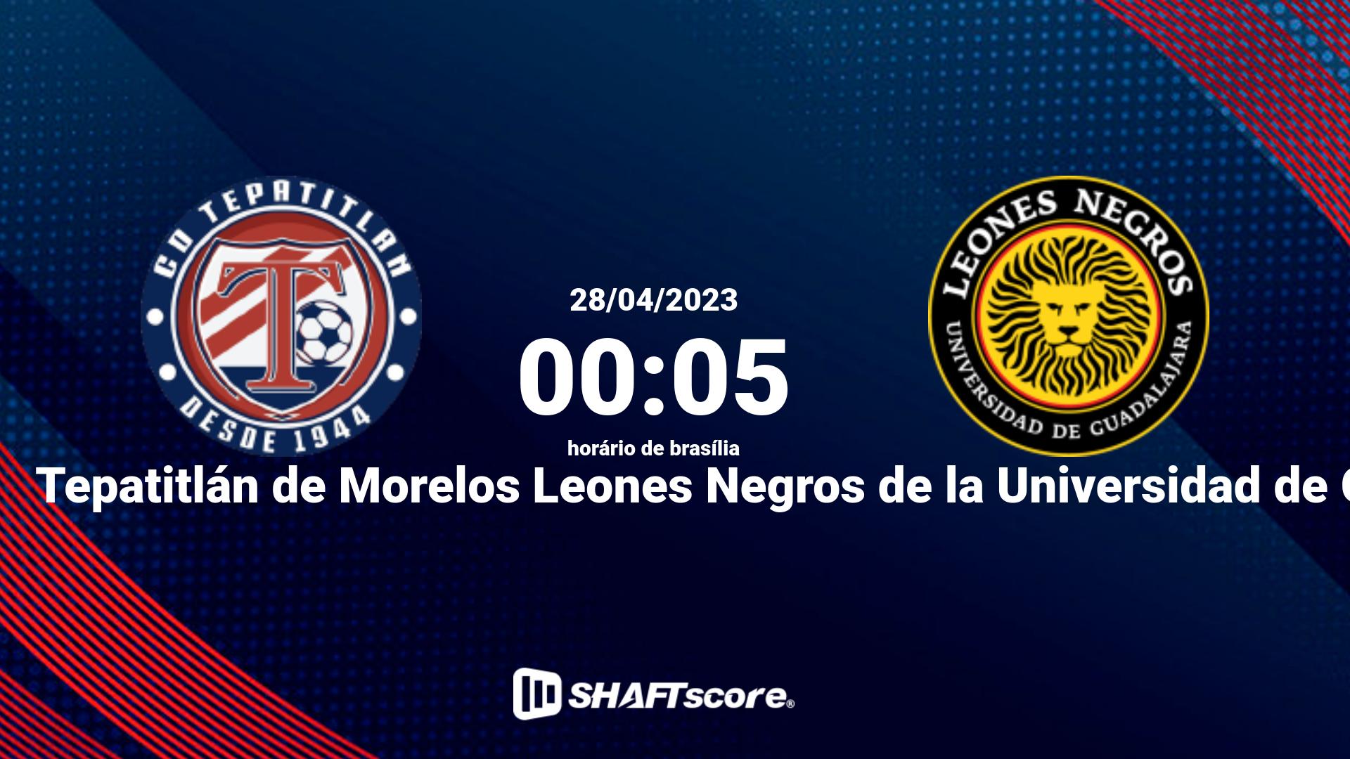 Estatísticas do jogo Tepatitlán de Morelos vs Leones Negros de la Universidad de Guadalajara 28.04 00:05