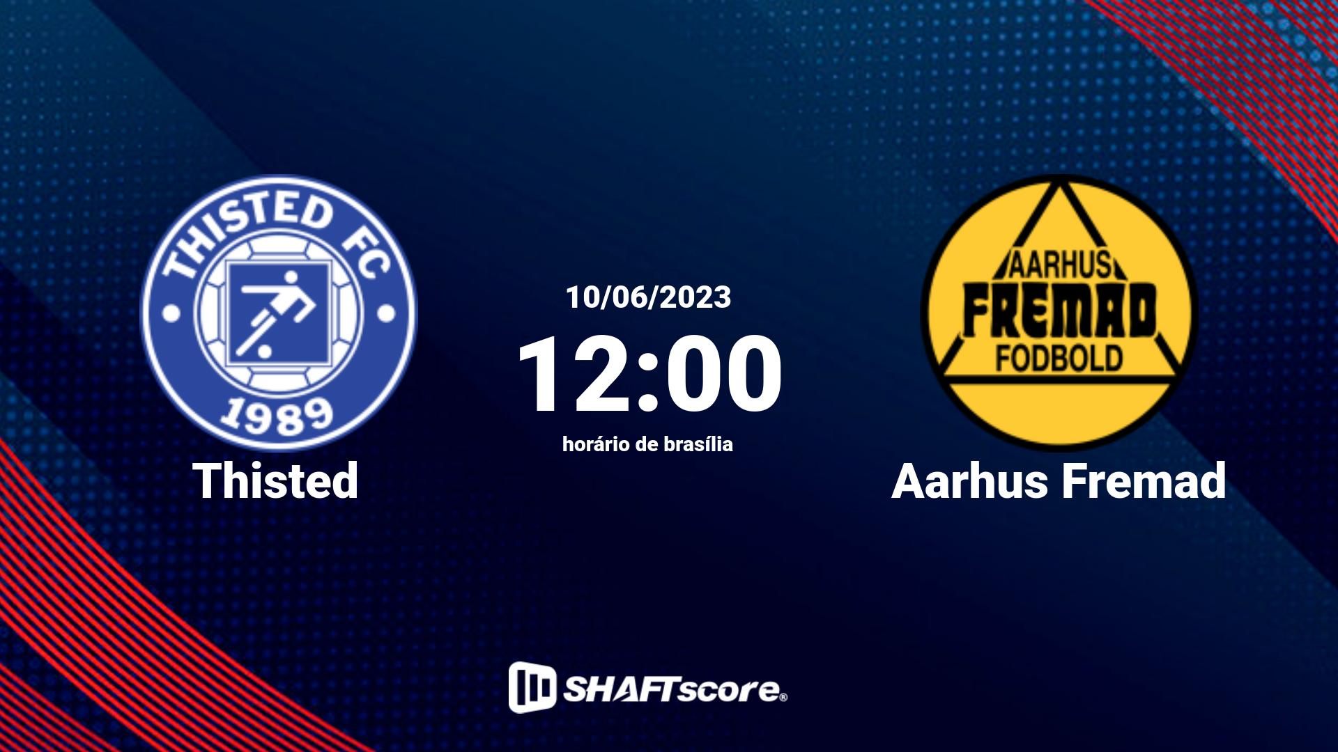 Estatísticas do jogo Thisted vs Aarhus Fremad 10.06 12:00