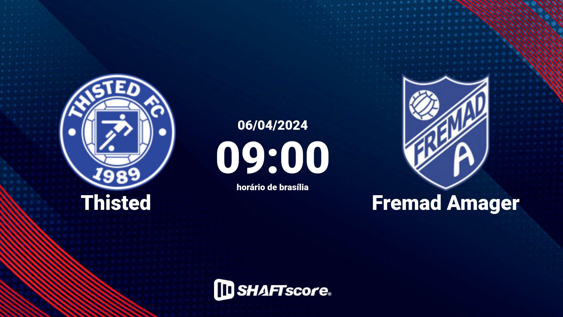 Estatísticas do jogo Thisted vs Fremad Amager 06.04 09:00