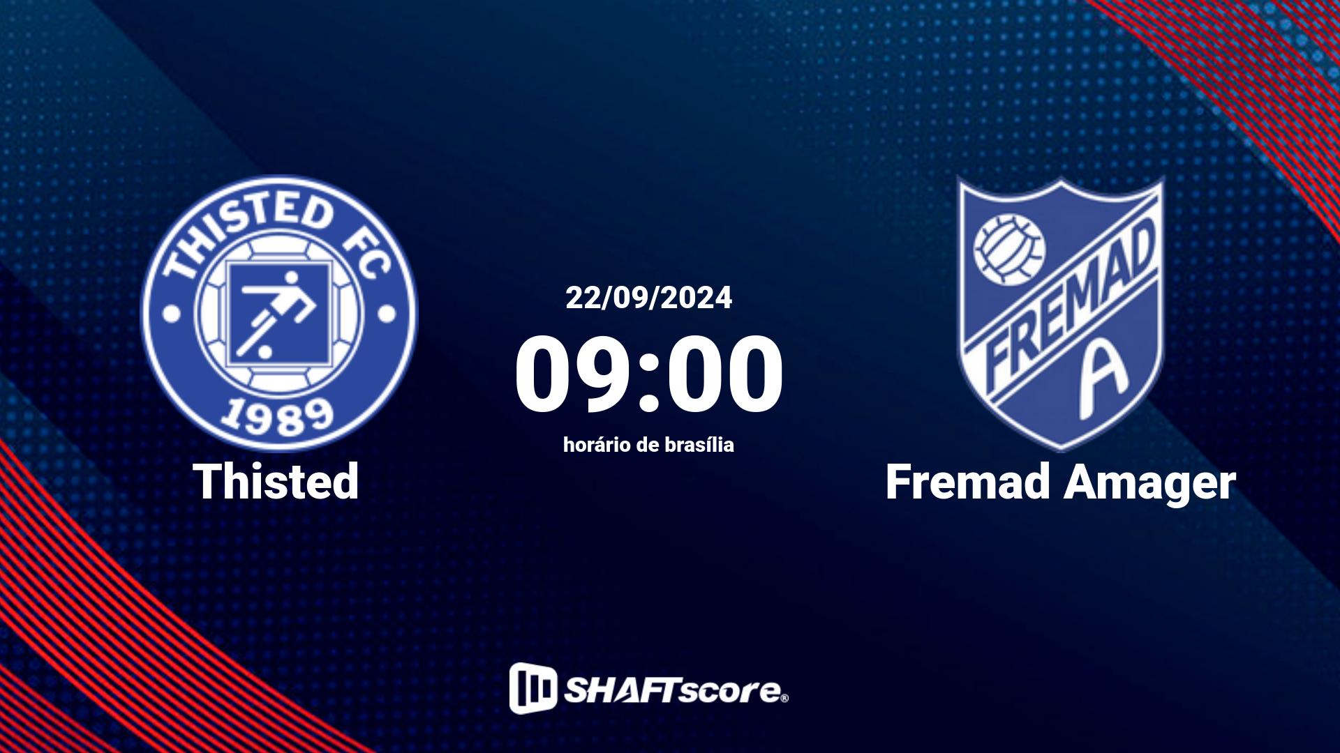 Estatísticas do jogo Thisted vs Fremad Amager 22.09 09:00