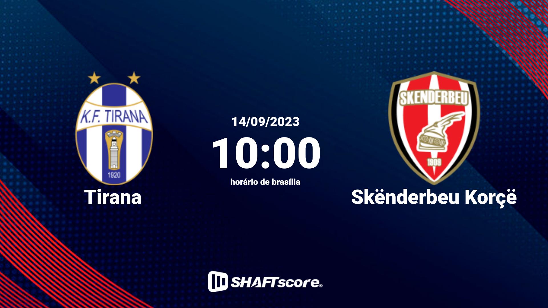 Estatísticas do jogo Tirana vs Skënderbeu Korçë 14.09 10:00