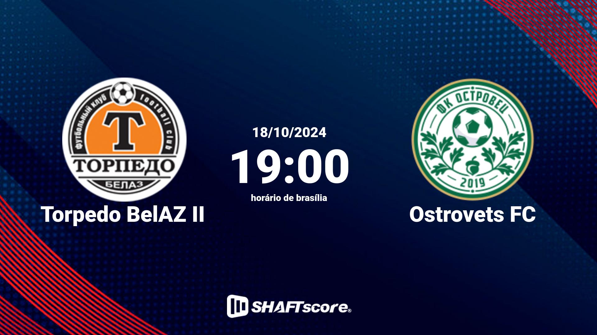 Estatísticas do jogo Torpedo BelAZ II vs Ostrovets FC 18.10 19:00