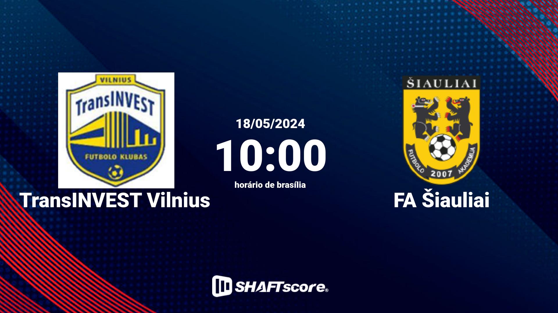 Estatísticas do jogo TransINVEST Vilnius vs FA Šiauliai 18.05 10:00