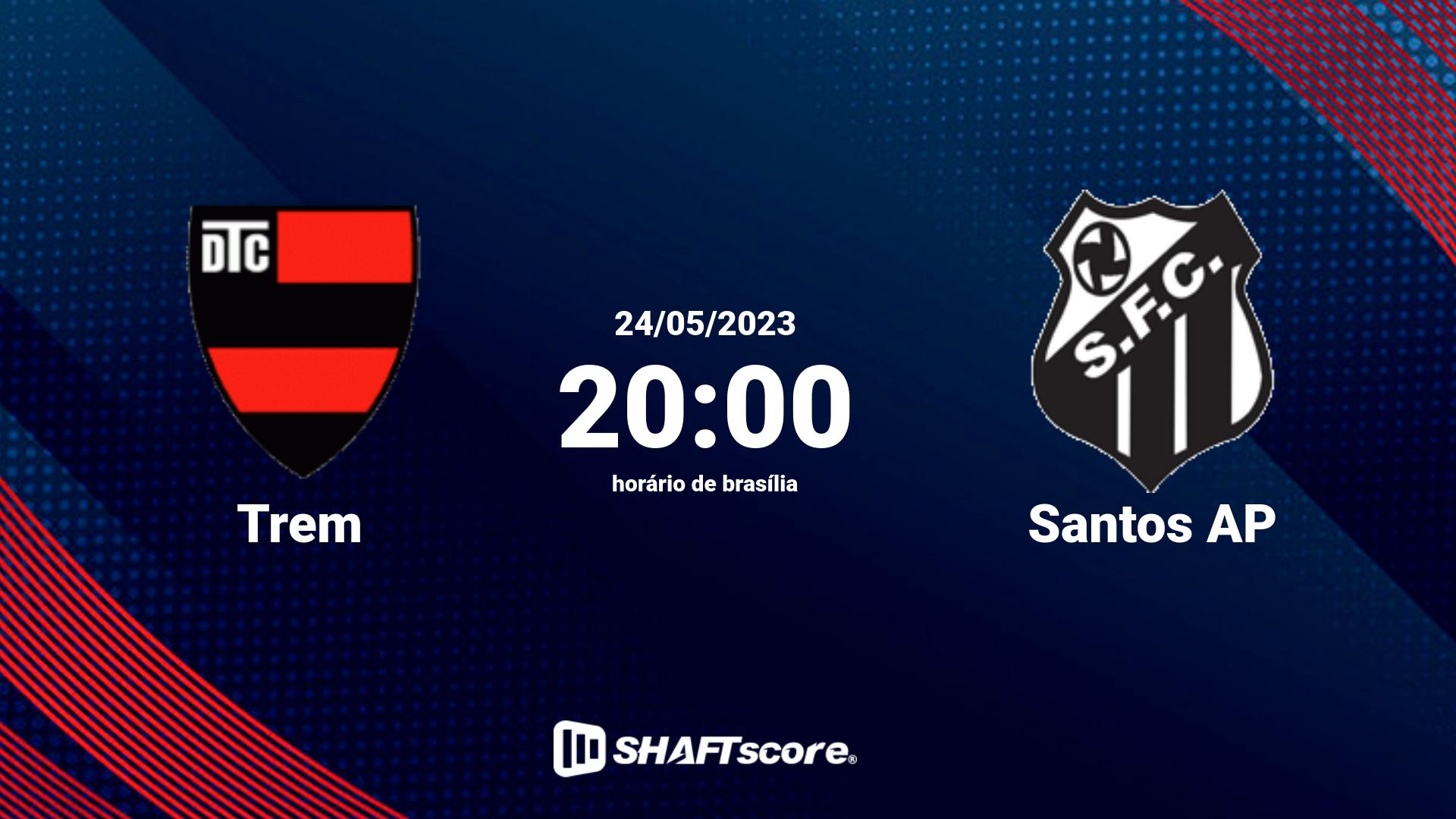 Estatísticas do jogo Trem vs Santos AP 24.05 20:00