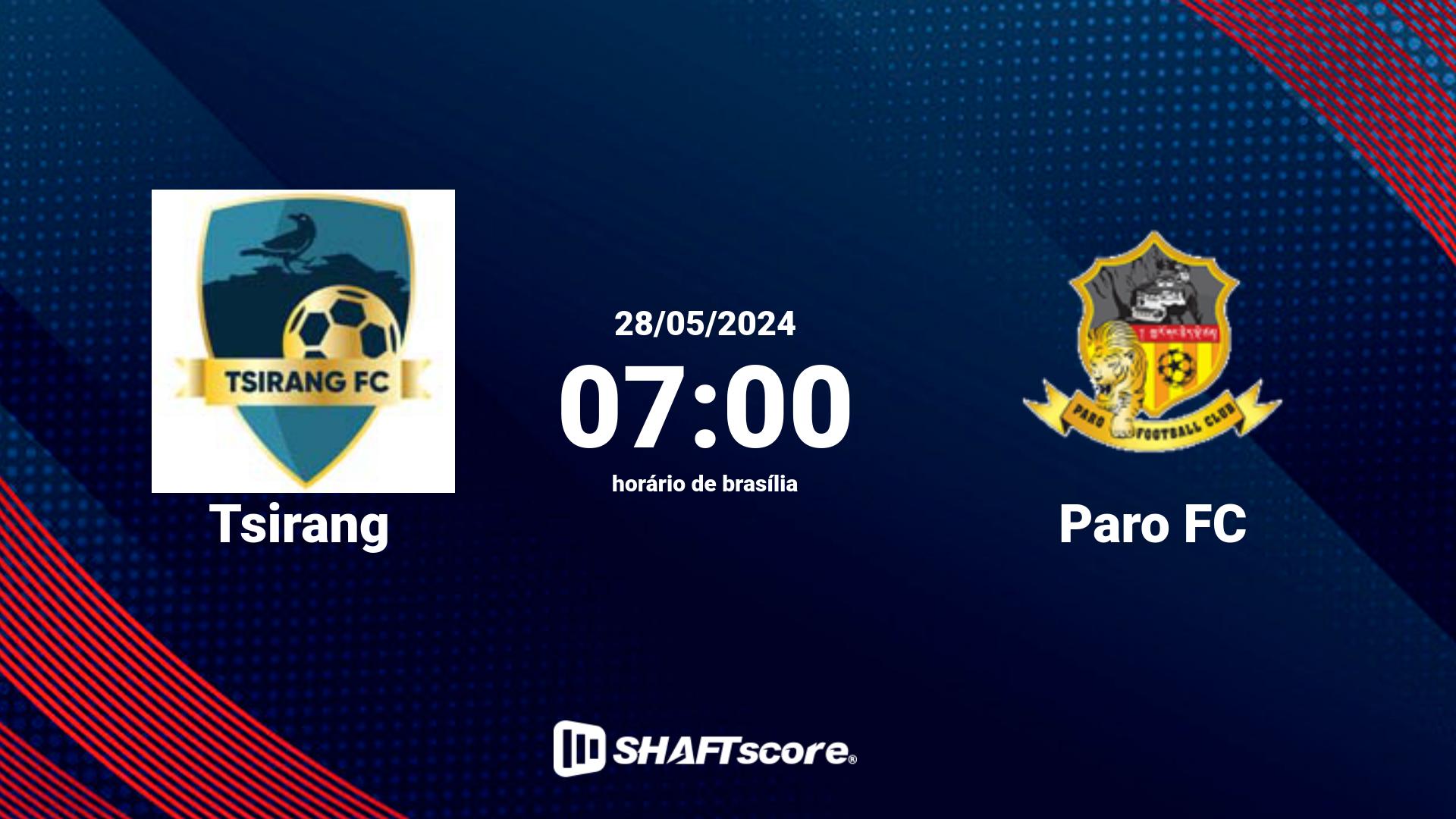 Estatísticas do jogo Tsirang vs Paro FC 28.05 07:00