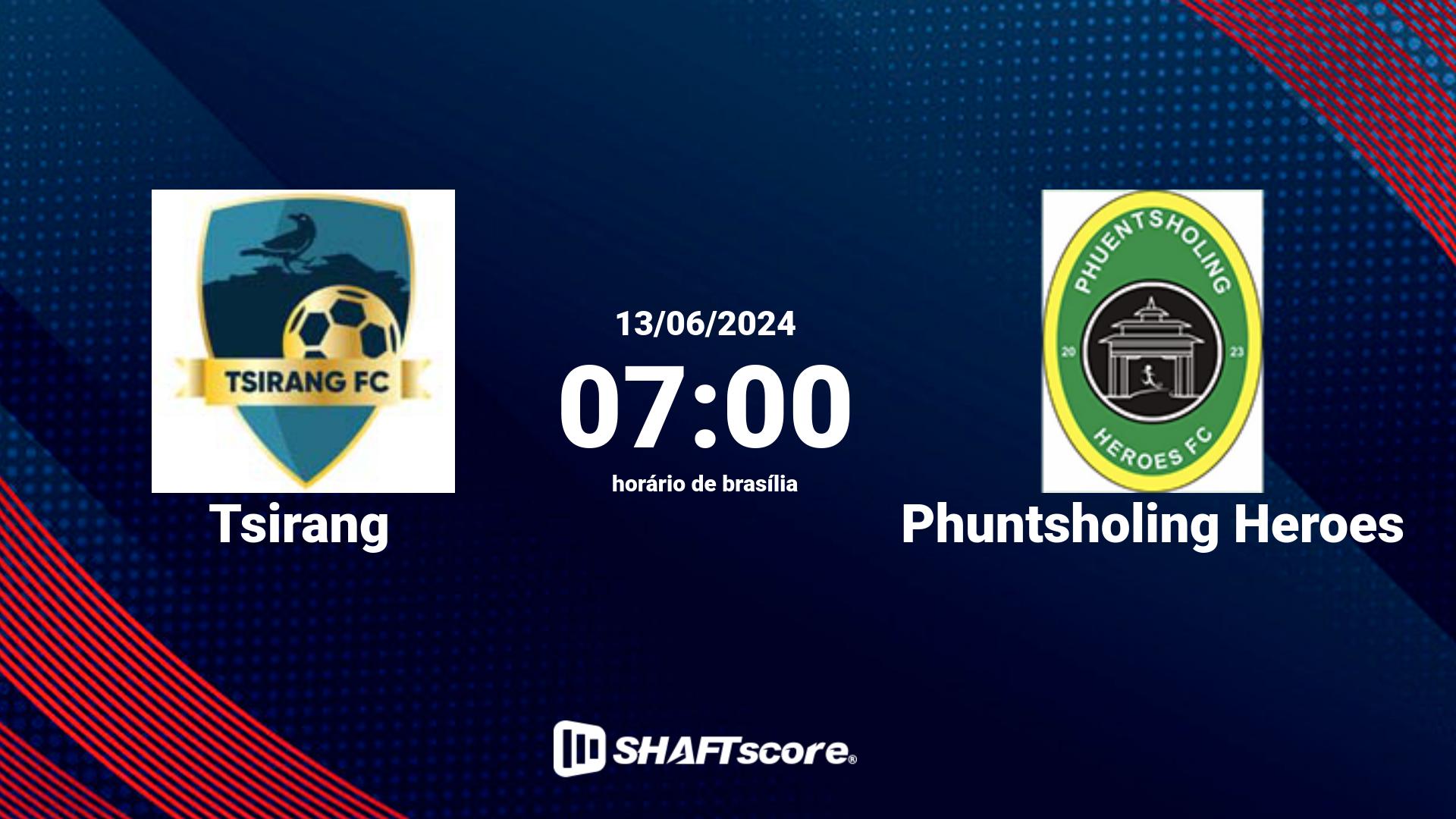 Estatísticas do jogo Tsirang vs Phuntsholing Heroes 13.06 07:00